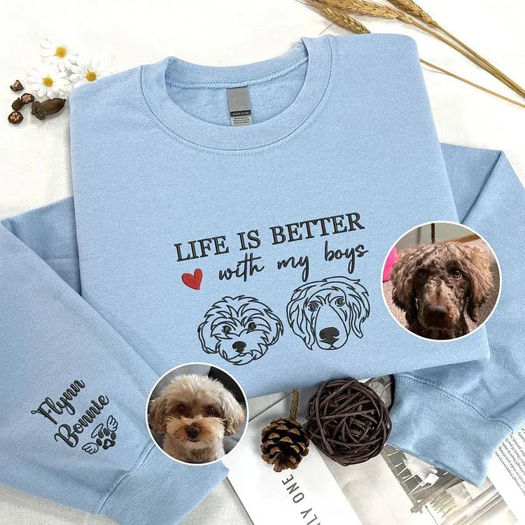 Custom Life is Better With My Boys Hoodie with Pet Face, Custom Pet Embroidered Sweatshirt T-shirt