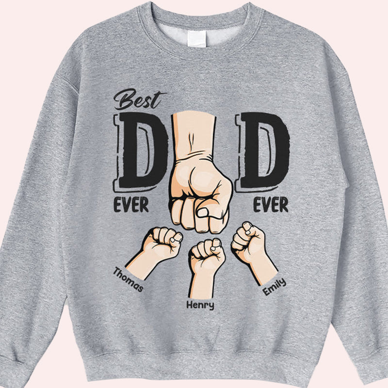 Best Dad Ever Ever - Family Personalized Custom Unisex  Sweatshirt - Father's Day, Birthday Gift For Dad