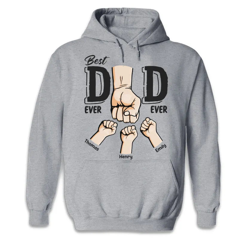 Best Dad Ever Ever - Family Personalized Custom Unisex  Sweatshirt - Father's Day, Birthday Gift For Dad