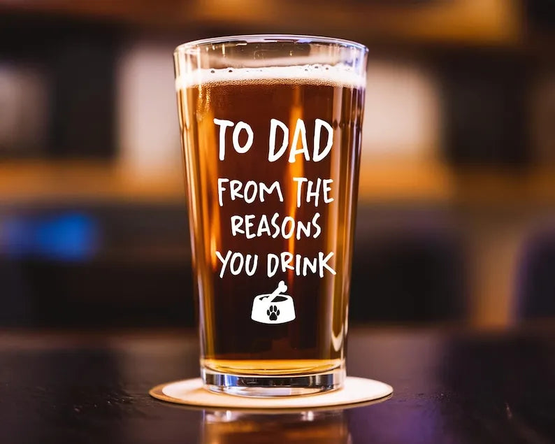 To Dad From The Reasons You Drink Beer Glass, Custom 16oz Pint Beer Glass, Funny Gift For Dog Dad