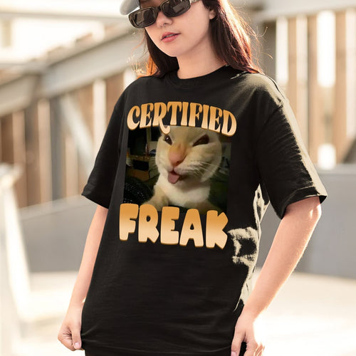 Certified Freak Cat Custom Graphic Tee, Funny Pet Humor T-Shirt Sweatshirt Hoodie